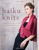 Haiku Knits: 25 Serenely Beautiful Patterns Inspired by Japanese Design