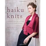 Haiku Knits: 25 Serenely Beautiful Patterns Inspired by Japanese Designpar Tanya Alpert