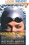Golden Girl: How Natalie Coughlin Fought Back, Challenged Conventional Wisdom, and Became America's Olympic Champion