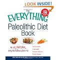 The Everything Paleolithic Diet Book: An All-Natural, Easy-to-Follow Plan to Improve Health, Lose Weight, Increase Endurance, and Prevent Disease