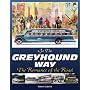 Go The Greyhound Way: The Romance of the Road