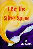 I Bit the Silver Spoon