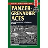 Panzergrenadier Aces: German Mechanical Infantryment in World War II (Stackpole Military History)