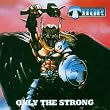 Only the Strong