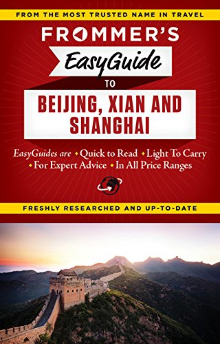 Frommer's EasyGuide to Beijing, Xian and Shanghai (Easy Guides)