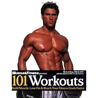 101 Workouts: Build Muscle, Lose Fat and Reach Your Fitness Goals Faster