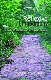 Reflexive Ethnography: A Guide to Researching Selves and Others (The Asa Research Methods)