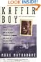 Kaffir Boy: An Autobiography--The True Story of a Black Youth's Coming of Age in Apartheid South Africa