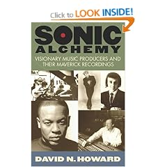Sonic Alchemy: Visionary Music Producers and Their Maverick Recordings