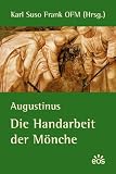 Produkt-Bild: Augustinus - Die Handarbeit der M&ouml;nche