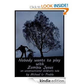 Nobody Wants to Play With Zombie Jesus: An Unconventional Children's Tale