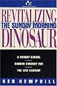 Revitalizing the Sunday Morning Dinosaur: A Sunday School Growth Strategy for the 21st Century
