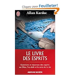 Le livre des esprits : Contenant les principes de la doctrine spirite sur l'immortalit� de l'�me, la nature des esprits et leurs rapports avec les ... la vie future et l'avenir de l'humanit�