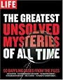 LIFE The Greatest Unsolved Mysteries of All Time: 50 Baffling Cases from the Files (9781603200813)