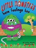 (Childrens Ebook) Little Monsters Have Feelings Too! Beautifully Illustrated Patterned Rhyming Book Teaching Kindness (3-8yrs) ("Little Monsters series")