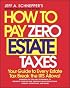 How To Pay Zero Estate Taxes: Your Guide to Every Estate Tax Break the IRS Allows