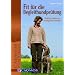 Fit f�r die Begleithundpr�fung: Richtig trainieren, erfolgreich bestehen