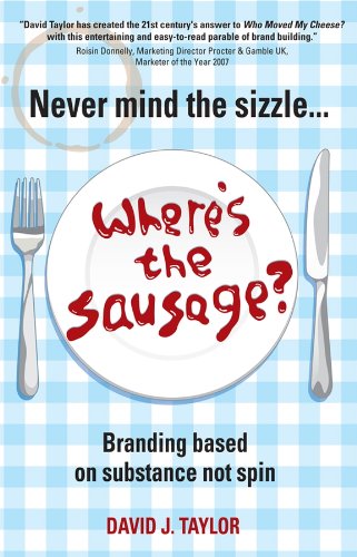 Never Mind the Sizzle...Where's the Sausage?: Branding based on substance not spin