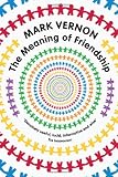 The Meaning of Friendship