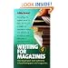 Writing for Magazines: How to Get Your Work Published in Local Newspapers and Magazines