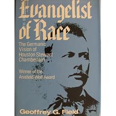Evangelist of Race: The Germanic Vision of Houston Stewart Chamberlain