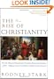 The Rise of Christianity:  How the Obscure, Marginal, Jesus Movement Became the Dominant Religious Force ....