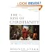 The Rise of Christianity:  How the Obscure, Marginal, Jesus Movement Became the Dominant Religious Force ....