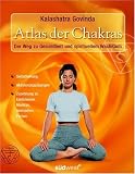 Produkt-Bild: Atlas der Chakras: Der Weg zu Gesundheit und spirituellem Wachstum: Der Weg zu Gesundheit und spirituellem Wachstum. Selbstheilung. ... zu Edelsteinen, Mantras, Aroma&ouml;len, Farben