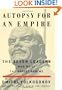 Autopsy for an Empire : The Seven Leaders Who Built the Soviet Regime