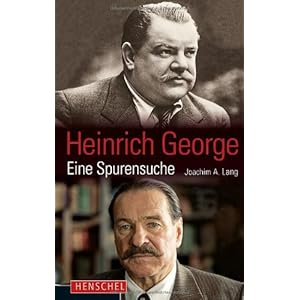 Heinrich George: Eine Spurensuche. Buch zur Filmdokumentation mit Götz George