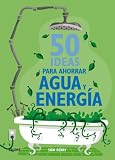 50 ideas para ahorrar agua y energia (Spanish Edition)