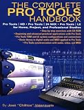 The Complete Pro Tools Handbook: Pro Tools/HD, Pro Tools/24 MIX, and Pro Tools LE for Home, Project, and Professional Studios