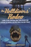 The Helldivers' Rodeo: A Deadly, X-Treme, Scuba-Diving, Spearfishing, Adventure Amid the Off Shore Oil Platforms in the Murky Waters of the Gulf of Mexico
