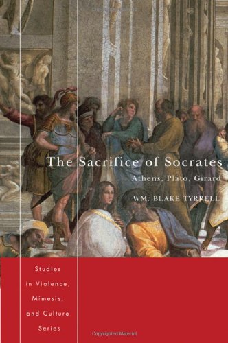 The Sacrifice of Socrates: Athens, Plato, Girard (Studies in Violence, Mimesis, & Culture)