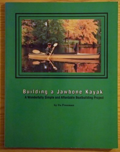 Building a Jawbone Kayak-A Wonderfully Simple and Affordable Boatbuilding Project