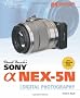 David Busch's Sony Alpha NEX-5N Guide to Digital Photography