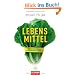 Lebens-Mittel: Eine Verteidigung gegen die industrielle Nahrung und den Di�tenwahn