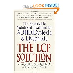 The LCP solution: The Remarkable Nutritional Treatment for ADHD, Dyslexia, and Dyspraxia