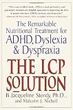 The LCP Solution: The Remarkable Nutritional Treatment for ADHD, Dyslexia, and Dyspraxia