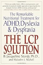 The LCP Solution: The Remarkable Nutritional Treatment for ADHD, Dyslexia, and Dyspraxia