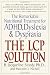 The LCP Solution: The Remarkable Nutritional Treatment for ADHD, Dyslexia, and Dyspraxia