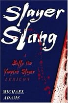 Slayer Slang: A Buffy the Vampire Slayer Lexicon