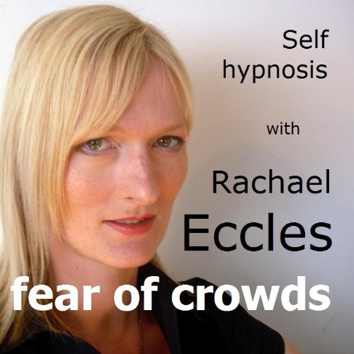 Self Hypnosis <i>Fear of Crowds</i> Hypnotherapy