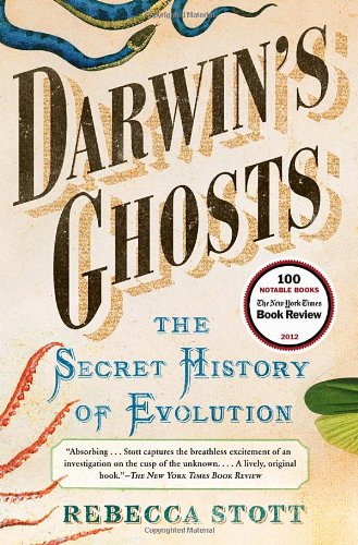 Darwin's Ghosts: The Secret History of Evolution, by Rebecca Stott