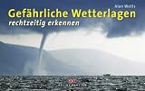 Gef�hrliche Wetterlagen rechtzeitig erkennen - Alan Watts