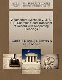 Weatherford (Michael) v. U. S. U.S. Supreme Court Transcript of Record with Supporting Pleadings