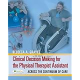 clinical decision making for the physical therapist assistant across the continuum of care