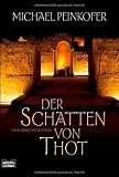 Der Schatten von Thot: Historischer Roman - Michael Peinkofer