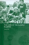 Care of the Elderly in Japan (Japan Anthropology Workshop Series)