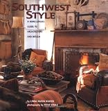 Southwest Style : A Home-Lover s Guide to Architecture and Design